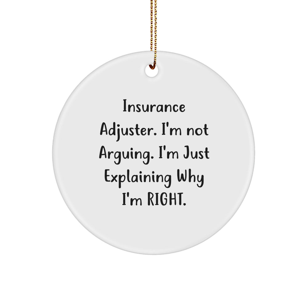Insurance Adjuster Gifts from Friends, Christmas Unique Gifts for Insurance Adjusters, Funny Circle Ornament - 'Insurance Adjuster: I'm Not Arguing...' - Image 1