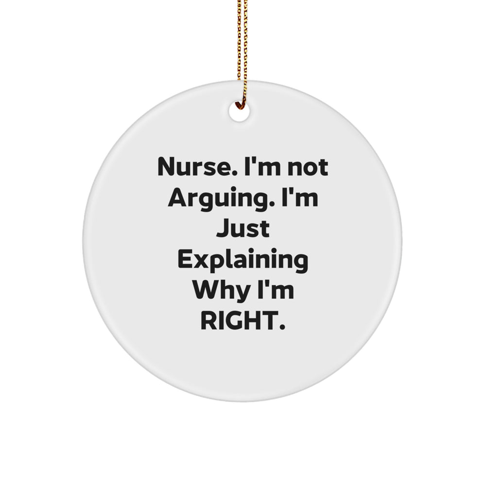 Funny Nurse Gifts from Family, Christmas Unique Ornaments for Nurse, 'I'm Not Arguing. I'm Just Explaining Why I'm Right.' Circle Ornament - Image 1