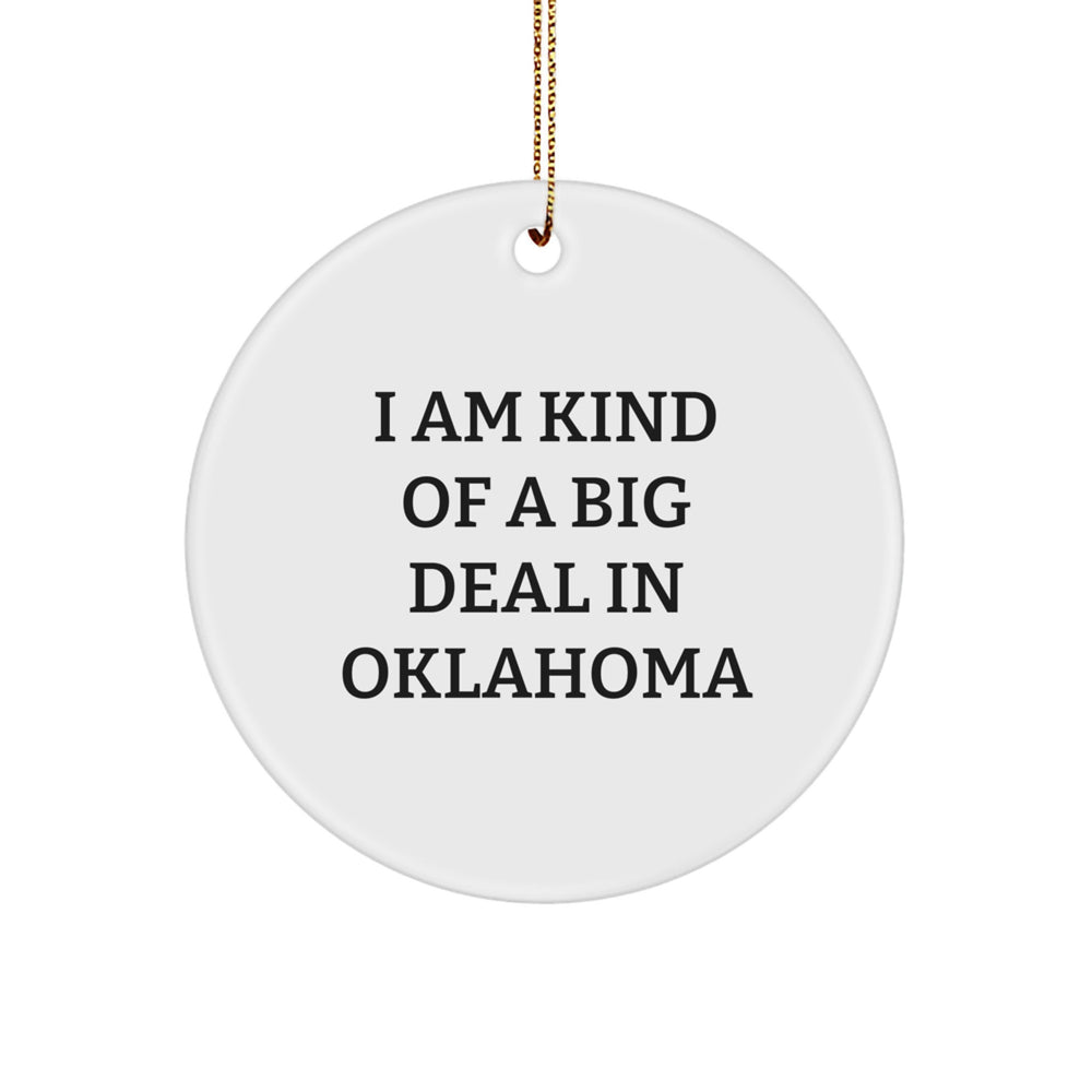 Oklahoma Circle Ornament, I Am Kind Of A Prime Selection In Oklahoma, Funny Gift for Friends from Oklahoma, for Christmas - Image 1