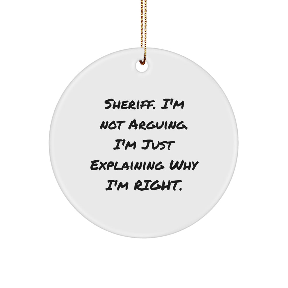 Funny Sheriff Gifts for Men Christmas Circle Ornament, Inspirational Quote, Sheriff I'm Not Arguing Gifts from Friends - Image 1