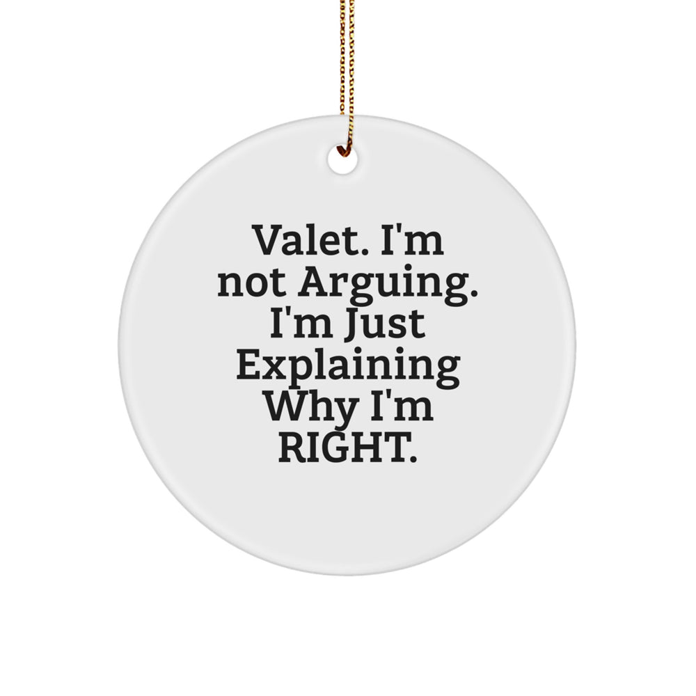 Funny Valet Decor Gifts from Men for Valet, Circle Ornament, 'I'm Not Arguing. I'm Just Explaining Why I'm Right.' Christmas Unique Gifts - Image 1