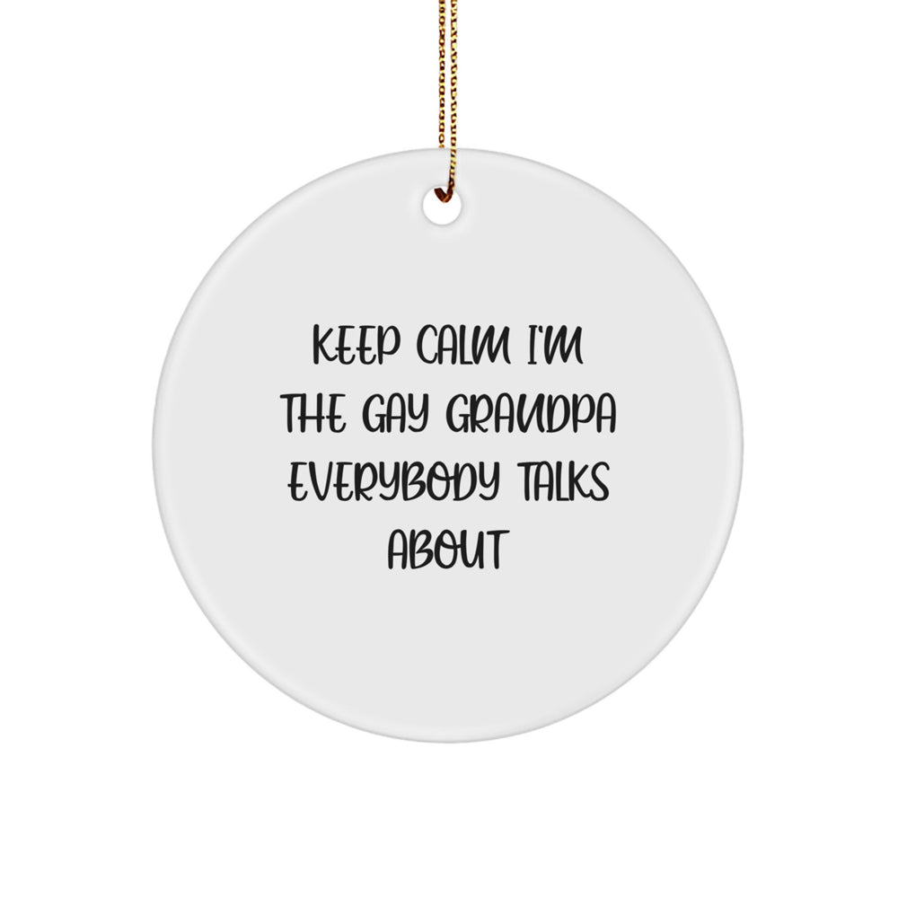 Funny Gay Grandpa Gifts for Men - Keep Calm I'm The Gay Grandpa Everybody Talks About Circle Ornament - Image 1