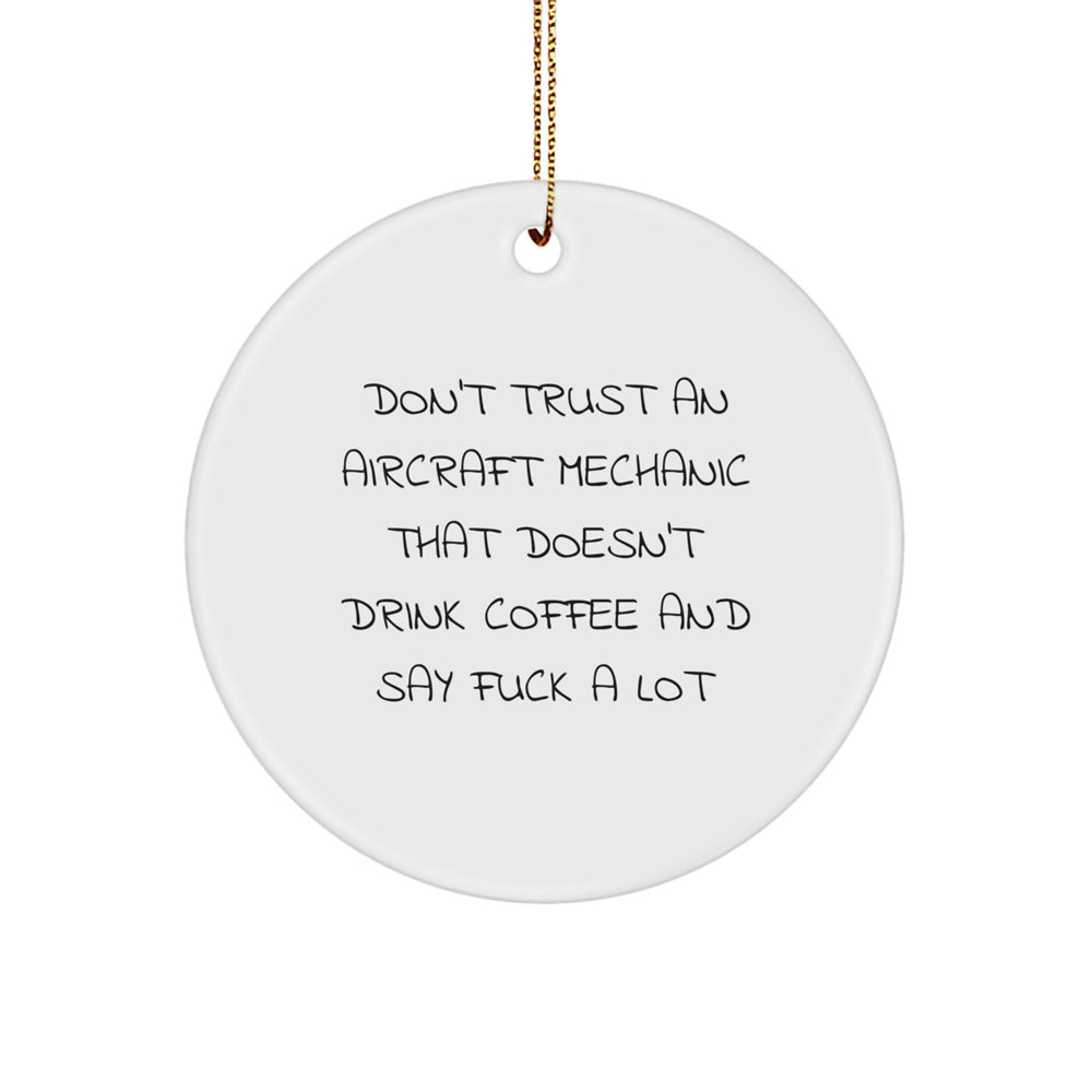 Funny Aircraft Mechanic Gifts from Friends, Aircraft Mechanic Circle Ornament, Christmas Unique Presents for Him, 'Don't Trust An Aircraft Mechanic' - Image 1