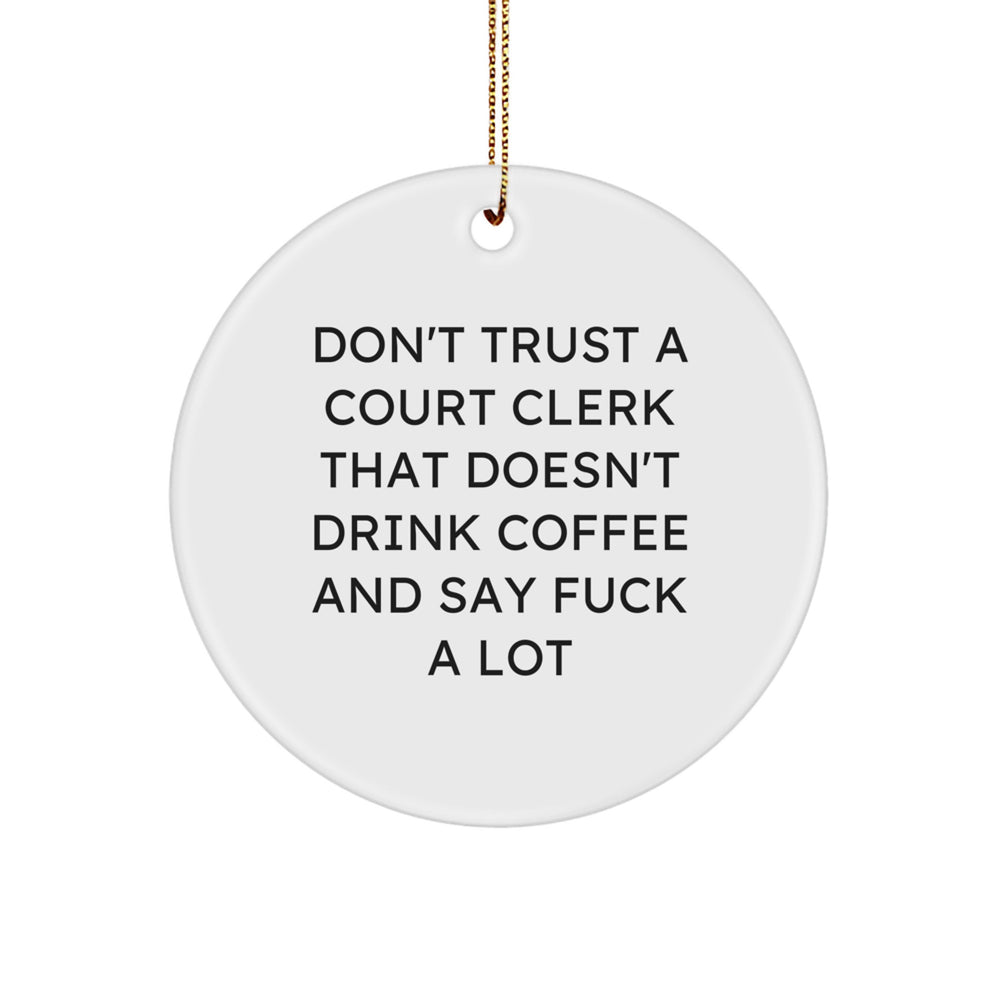 Funny Court Clerk Gifts from Friends - 'Don't Trust A Court Clerk' Circle Ornament for Court Clerk Men Women Coworkers Family - Image 1