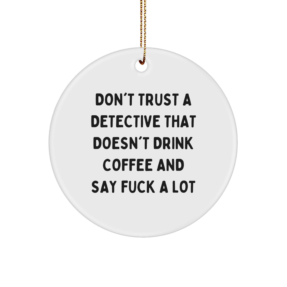 Funny Detective Christmas Circle Ornament Gifts from Men to Detective Friends - Image 1