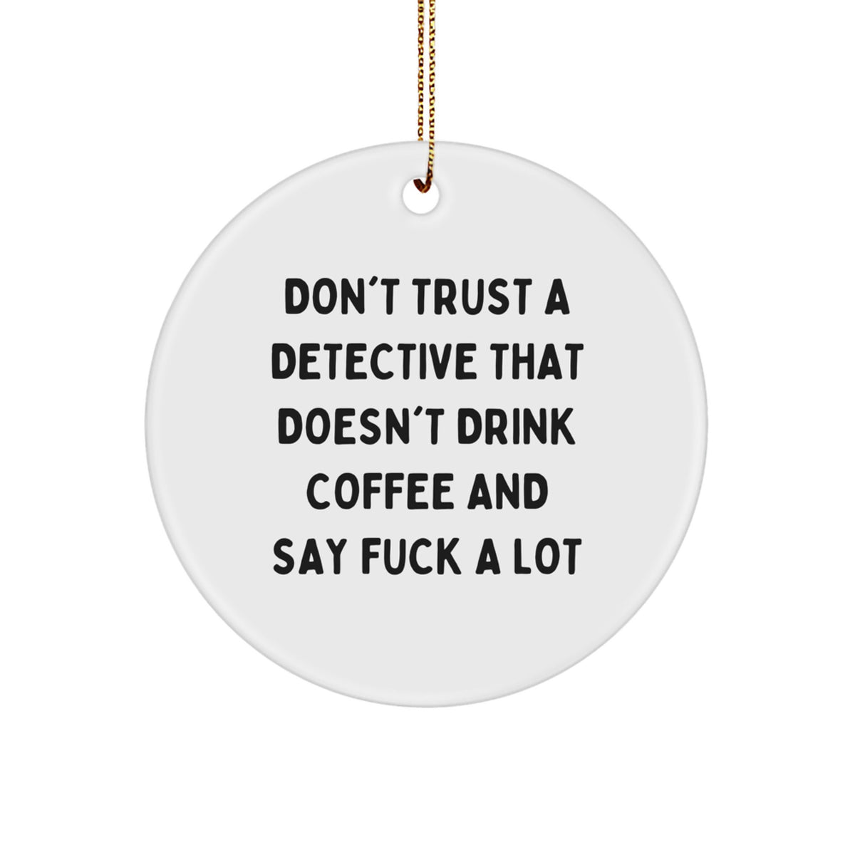 Funny Detective Christmas Circle Ornament Gifts from Men to Detective Friends - Image 1