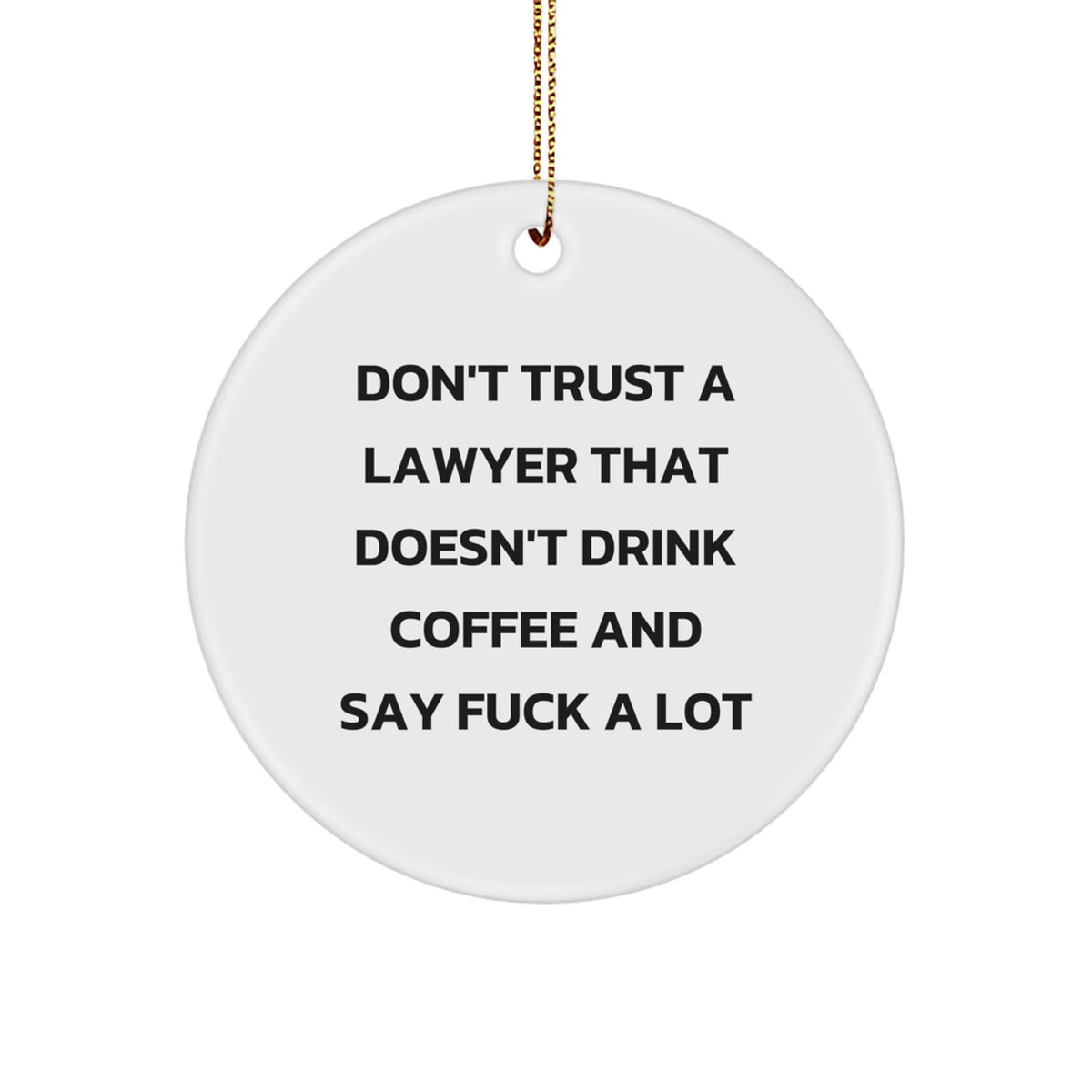 Funny Lawyer Gifts for Men, 'Don't Trust A Lawyer That Doesn't Drink Coffee' Circle Ornament, Christmas Unique Gifts from Friends - Image 1