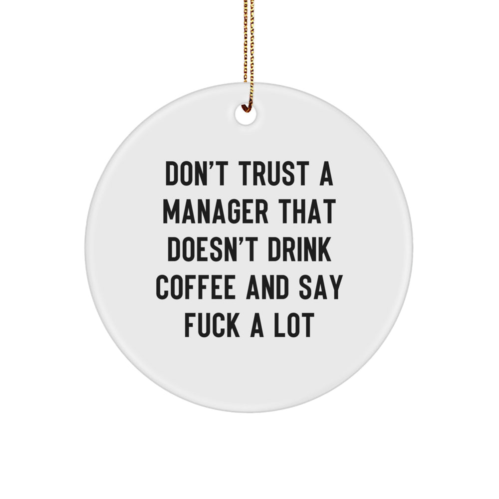 Funny Manager Gifts from Friends, Christmas Unique Circle Ornaments for Manager, Don't Trust a Manager That Doesn't Drink Coffee and Say 'F--k a Lot' - Image 1