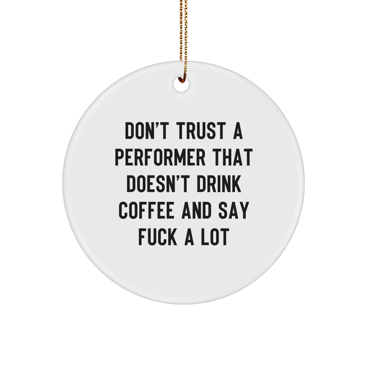 Funny Performer Gifts for Men, Women, Friends, and Family - Christmas Unique Decorations, 'Don't Trust A Performer' - Image 1