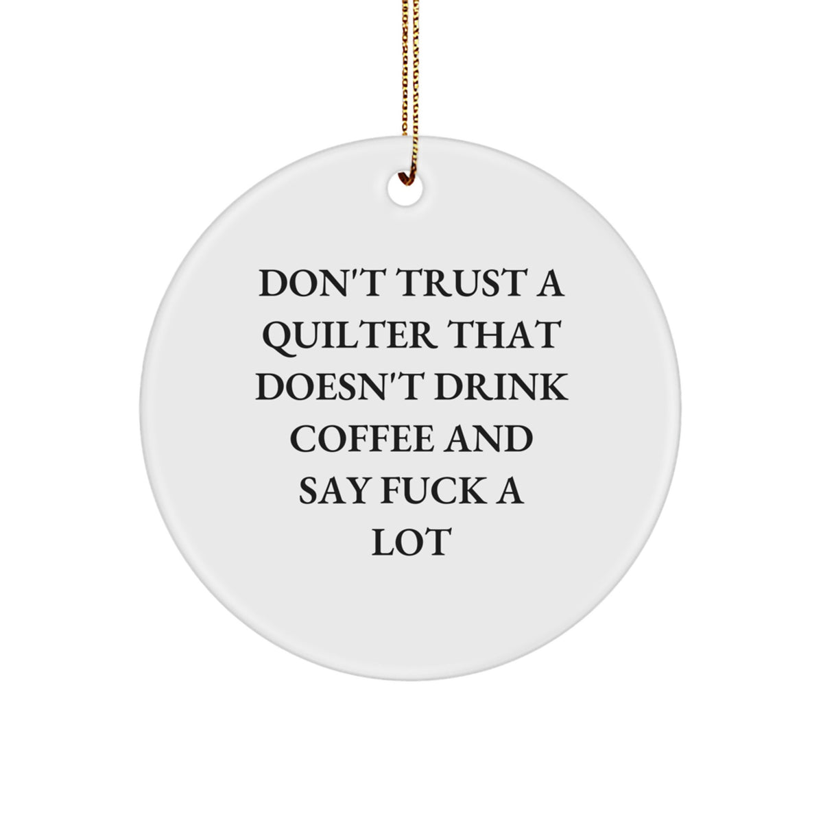 Funny Quilter Gifts from Friends for Quilter Men Women Christmas Unique Ornament - Image 1