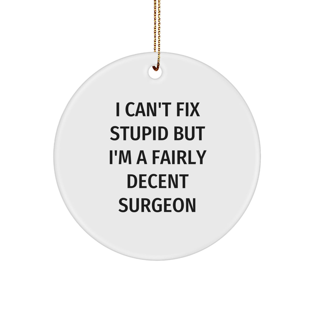 Funny Gift for Surgeon, I'm A Fairly Decent Surgeon Christmas Ornament, Circle Ornament for Surgeon - Image 1