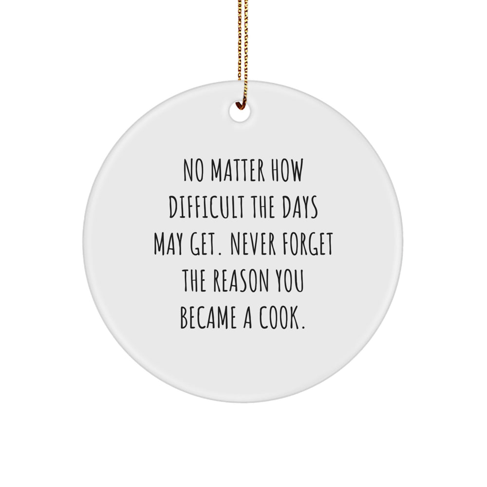 Funny Cook Gifts from Friends and Family - Circle Ornament for Men Women Cooks - Inspirational Quote for Christmas Season - Image 1