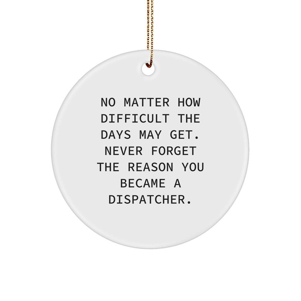 Funny Dispatcher Christmas Circle Ornament Gifts for Men Women Friends Family - Never Forget the Reason You Became a Dispatcher - Image 1