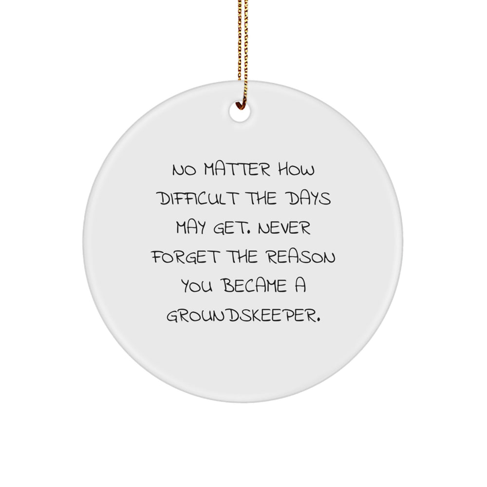 Funny groundskeeper Gifts from Men to groundskeeper Friends, Christmas Unique Ornaments, Never Forget the Reason You Became a groundskeeper - Image 1