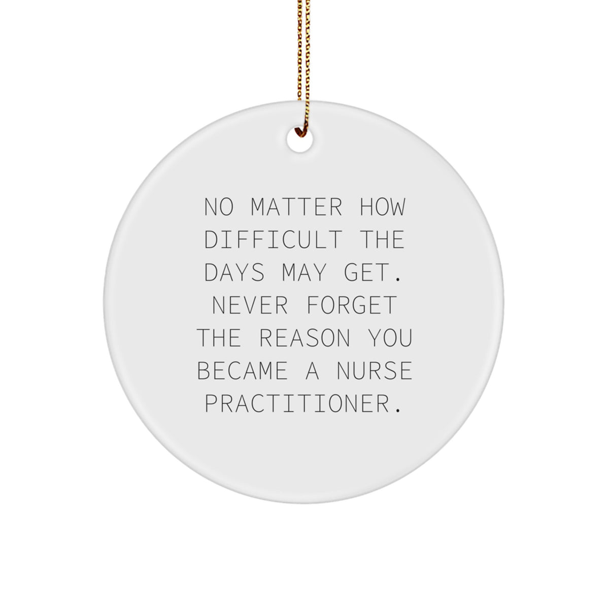Nurse Practitioner Gifts from Family, Nurse Practitioner Christmas Unique Gifts, Never Forget Your Reason - Image 1