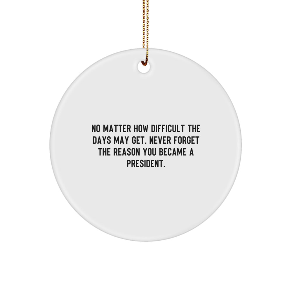 President Circle Ornament Funny Quote Gifts for Men Women Friends - Image 1