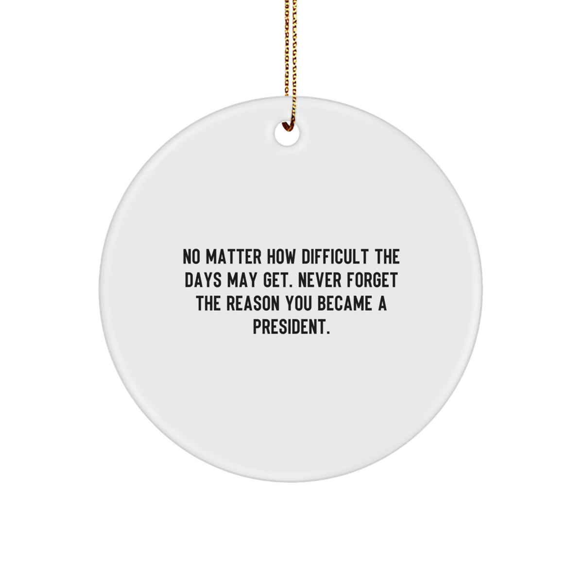President Circle Ornament Funny Quote Gifts for Men Women Friends - Image 1