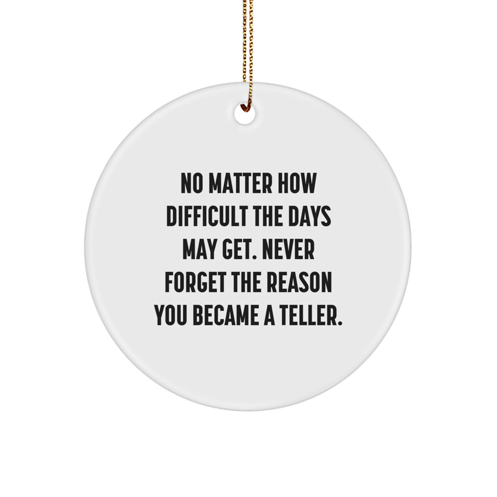 Funny Teller Gifts from Friends - Inspirational Circle Ornament, Christmas Unique Gifts for Teller, Men, Women, Family - Image 1