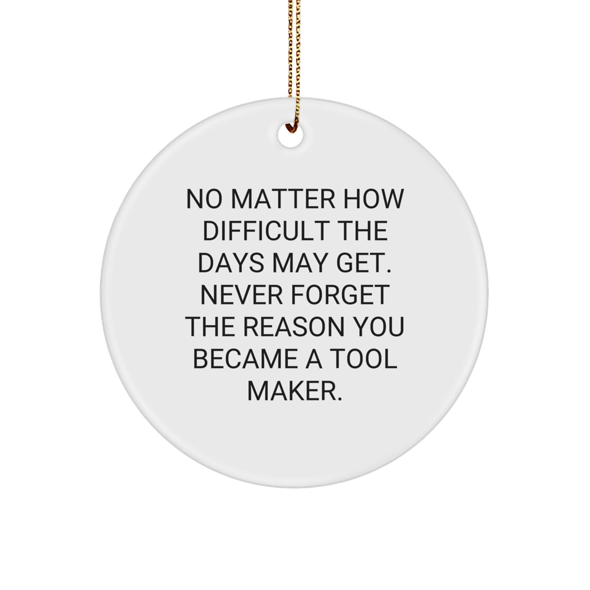 Tool Maker Inspirational Circle Ornament Gifts from Men to Family during Christmas Unique - Image 1