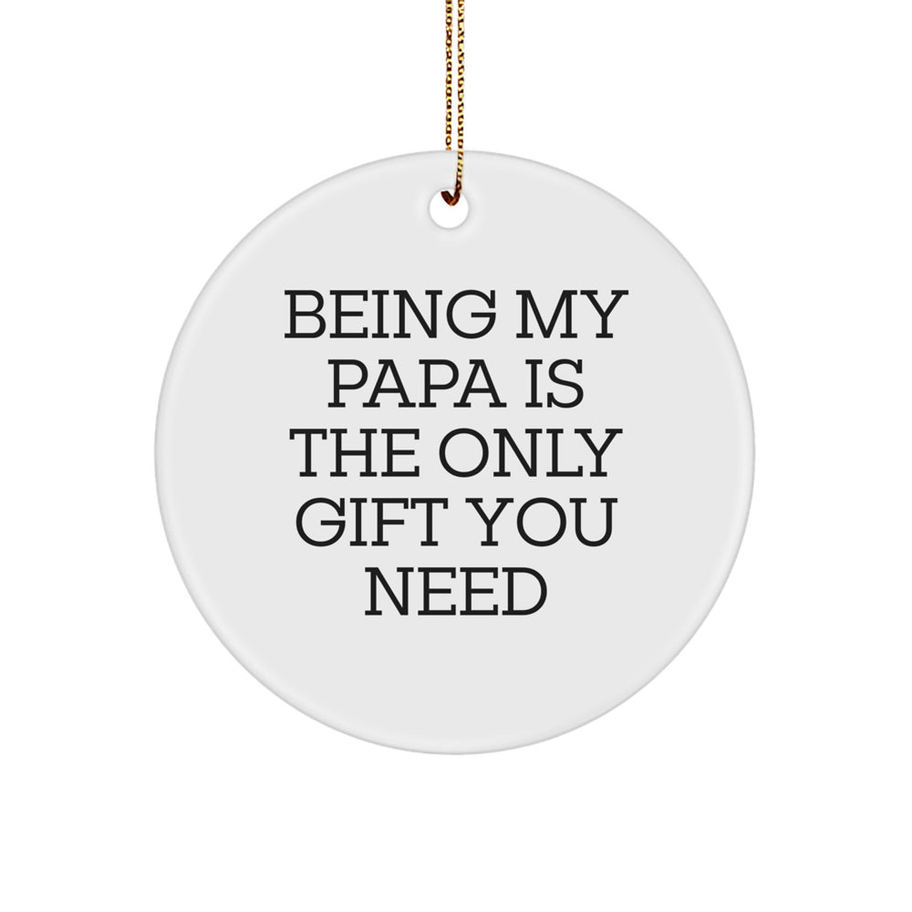 Christmas Circle Ornament Gifts from Family for Papa - Being My Papa Is The Only Gift You Need - Image 1