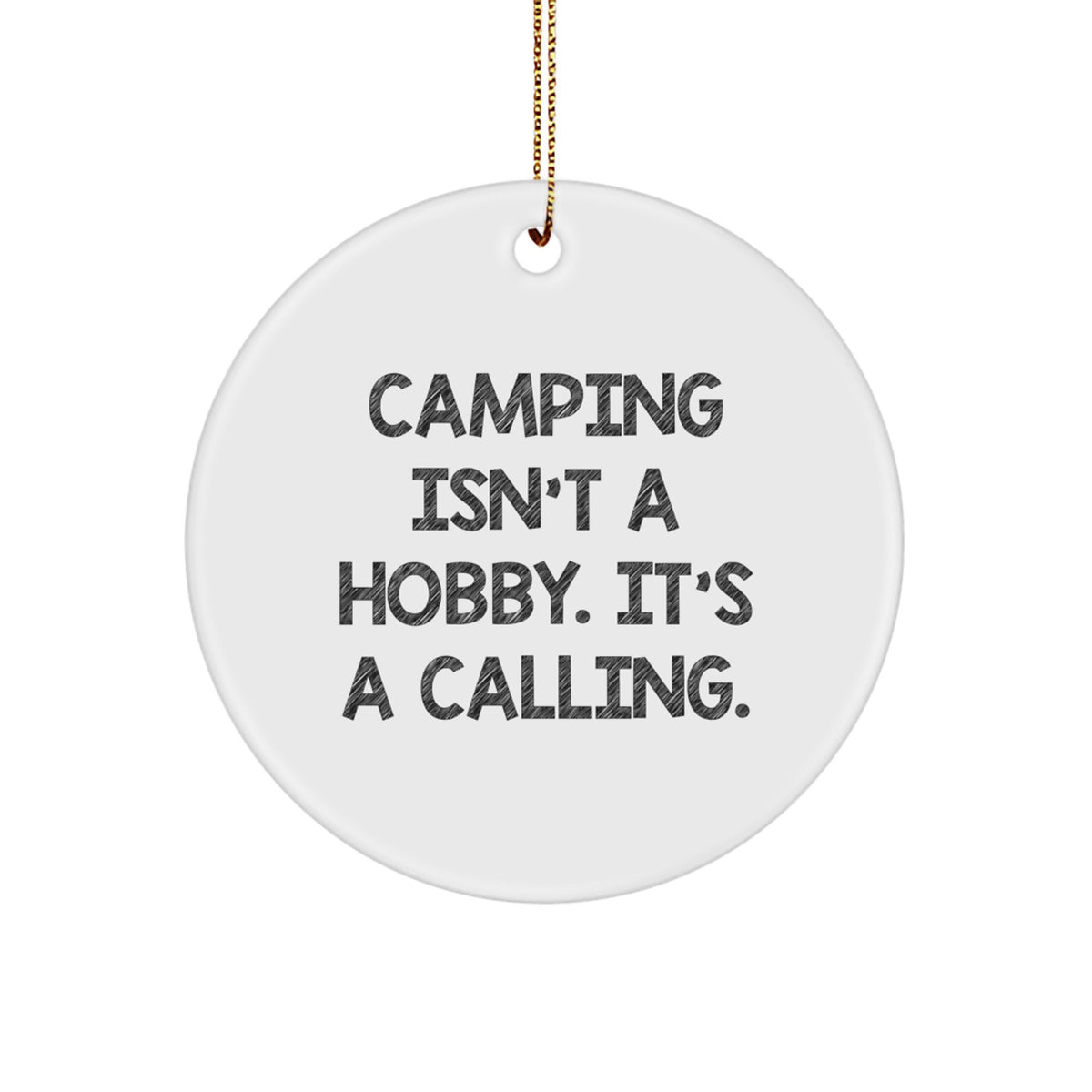 Funny Camping Gifts for Men - Circle Ornament 'Camping Isn't A Hobby. It's A Calling.' - Image 1