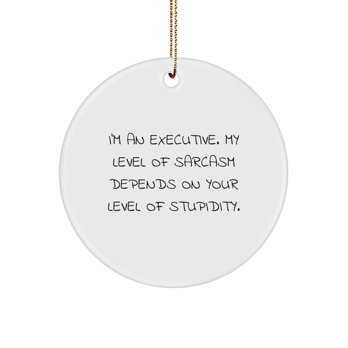 Executive Christmas Circle Ornament Funny Quote Gifts from Men for Executive Friends - Image 1