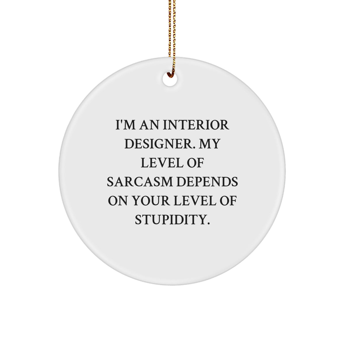 Funny Interior Designer Gifts from Friends, Cute Circle Ornament for Christmas Unique Gifts to Interior Designer, I'm An Interior Designer Gifts - Image 1