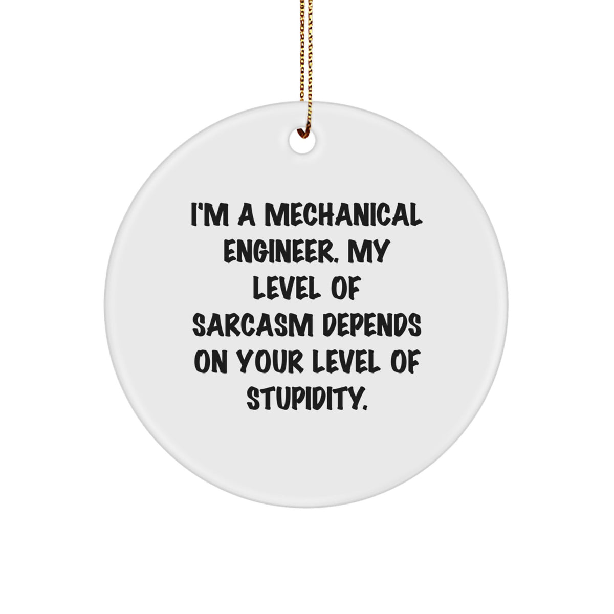 Funny Mechanical Engineer Gifts from Friends for Men - I'm A Mechanical Engineer Quote Circle Ornament for Christmas - Image 1