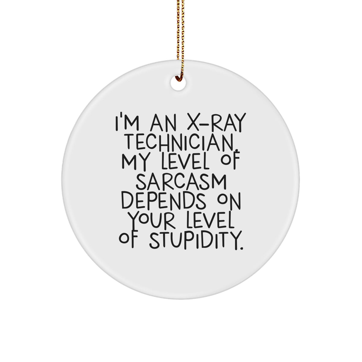 Funny X-Ray Technician Gifts from Friends, Unique Circle Ornament for X-Ray Technician Men, Sarcasm Humor Christmas Decor - Image 1