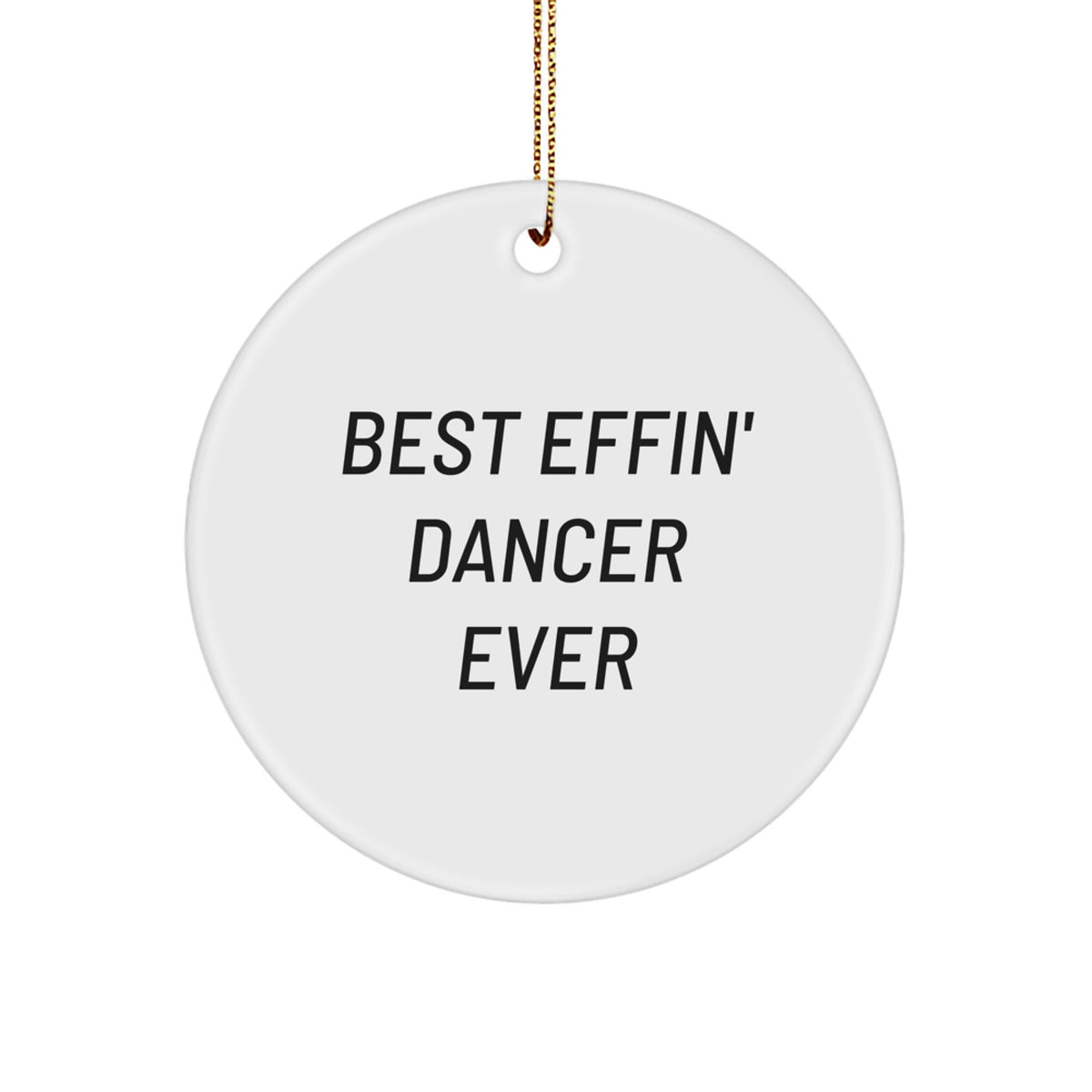 Funny Dancer Gifts for Men, Women, or Friends - Best Effin' Dancer Ever Christmas Circle Ornament Gifts from Family - Image 1
