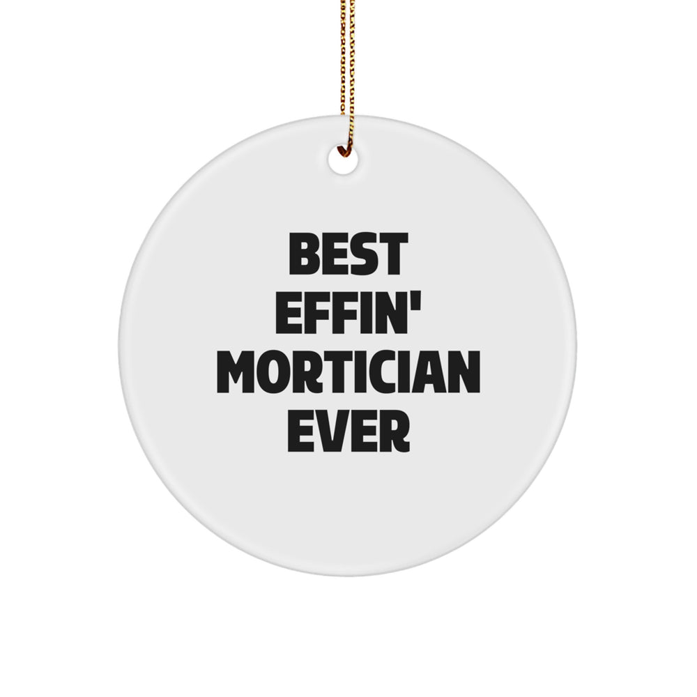 Funny Mortician Gifts for Men, Women, Coworkers, Family - Best Effin' Mortician Ever Circle Ornament - Image 1