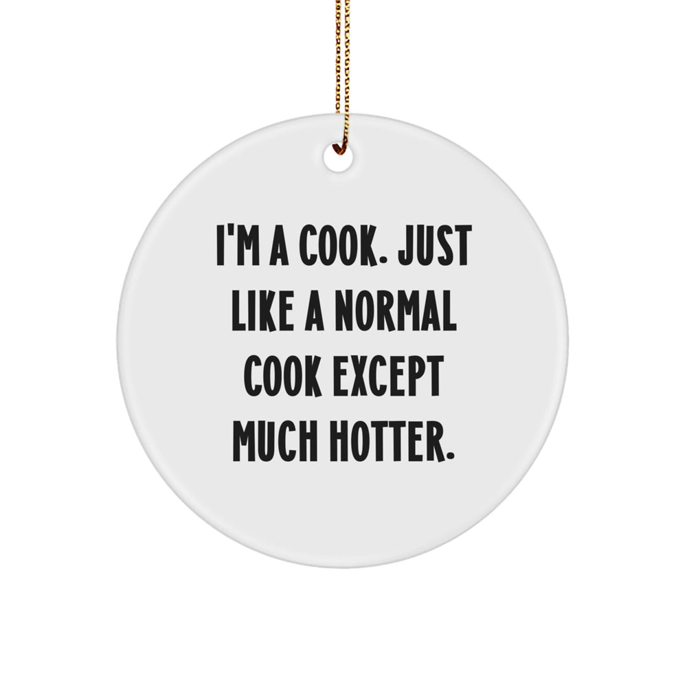 I'm A Cook Gifts for Men - Funny Circle Ornament, White, for Christmas, Unique Gifts from Friends, Coworkers, Family - Image 1