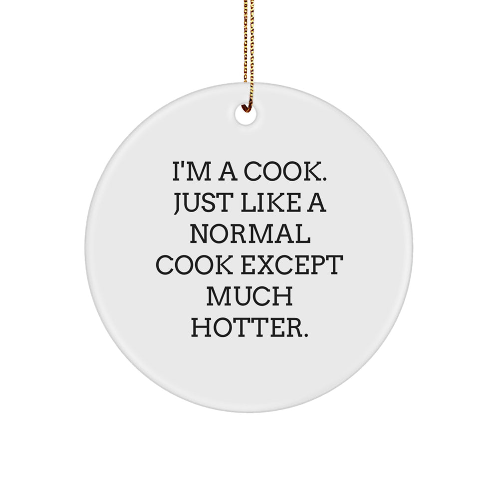Cook's Christmas Fun Gifts from Men to Cook, Funny Circle Ornament Quote, White Circle Shaped, 2.75" Tall - Image 1