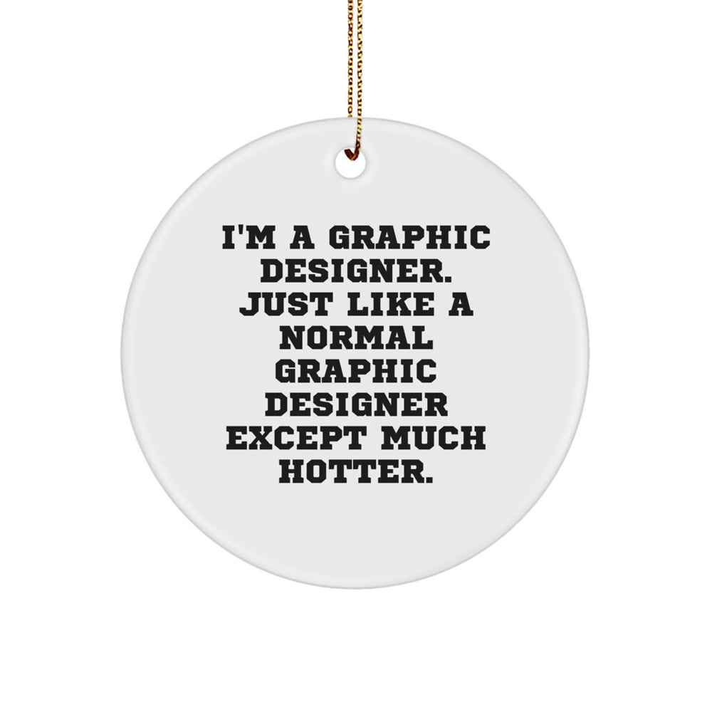 Graphic Designer Gifts from Friends, Gifts for Graphic Designers, Funny Circle Ornament, Hotter than Normal, Christmas Unique Gifts - Image 1