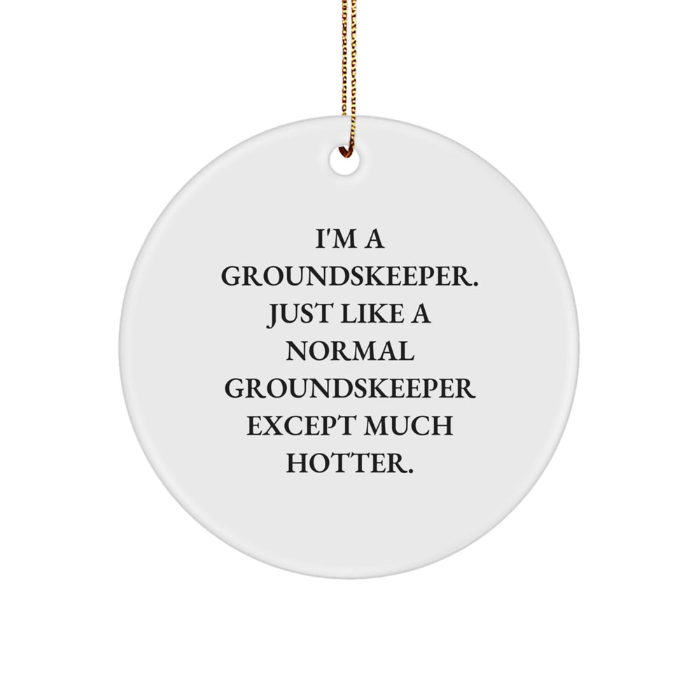 groundskeeper Gifts, Funny Circle Ornament, I'm A groundskeeper, Unique Christmas Ornaments for Men, Women, Friends, and Family from Santa - Image 1