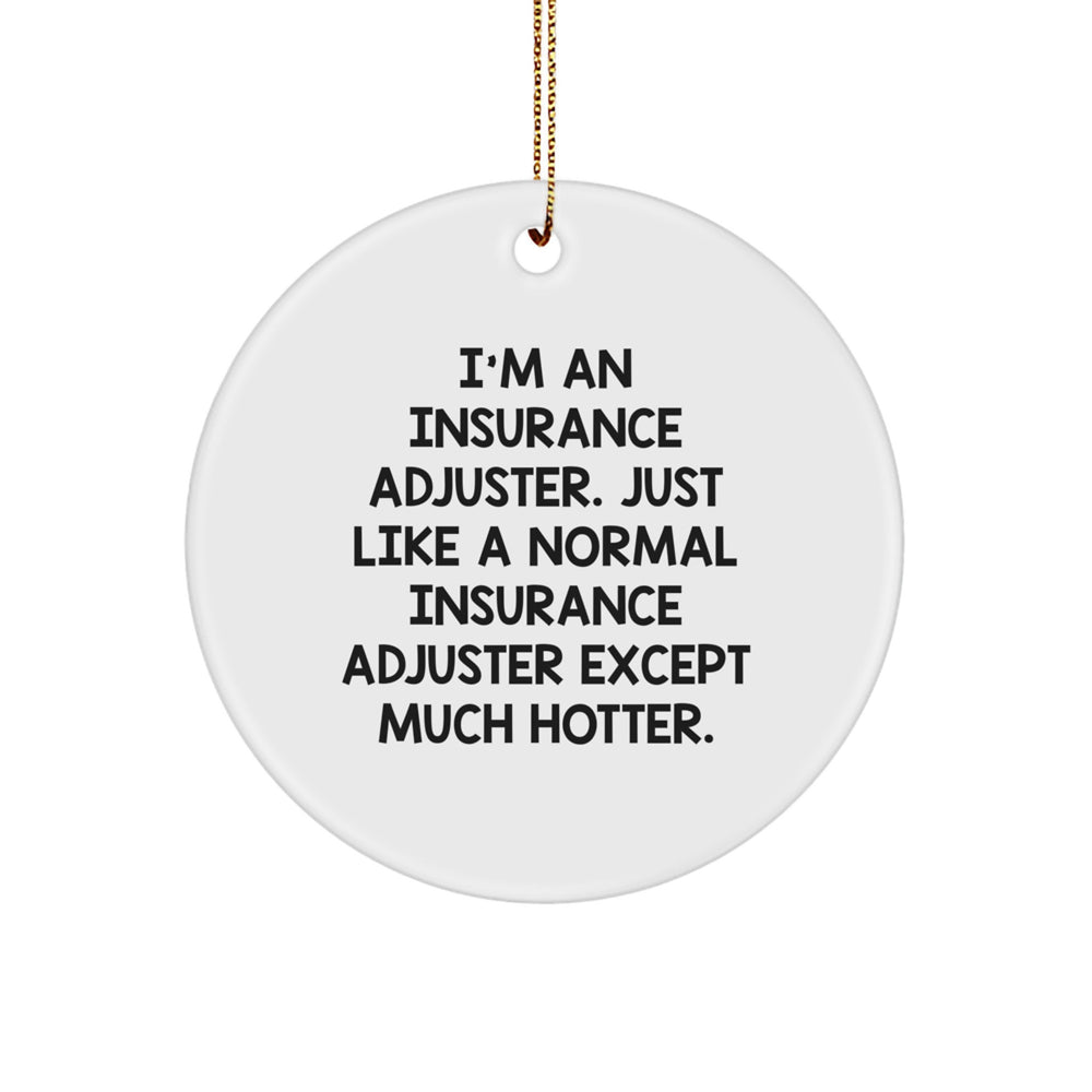 Insurance Adjuster Gifts, Funny Quote Ornament for Christmas, Circle Ornament with Durable MDF Material, Gifts from Friends or Family for Insurance Adjuster Men or Women - Image 1