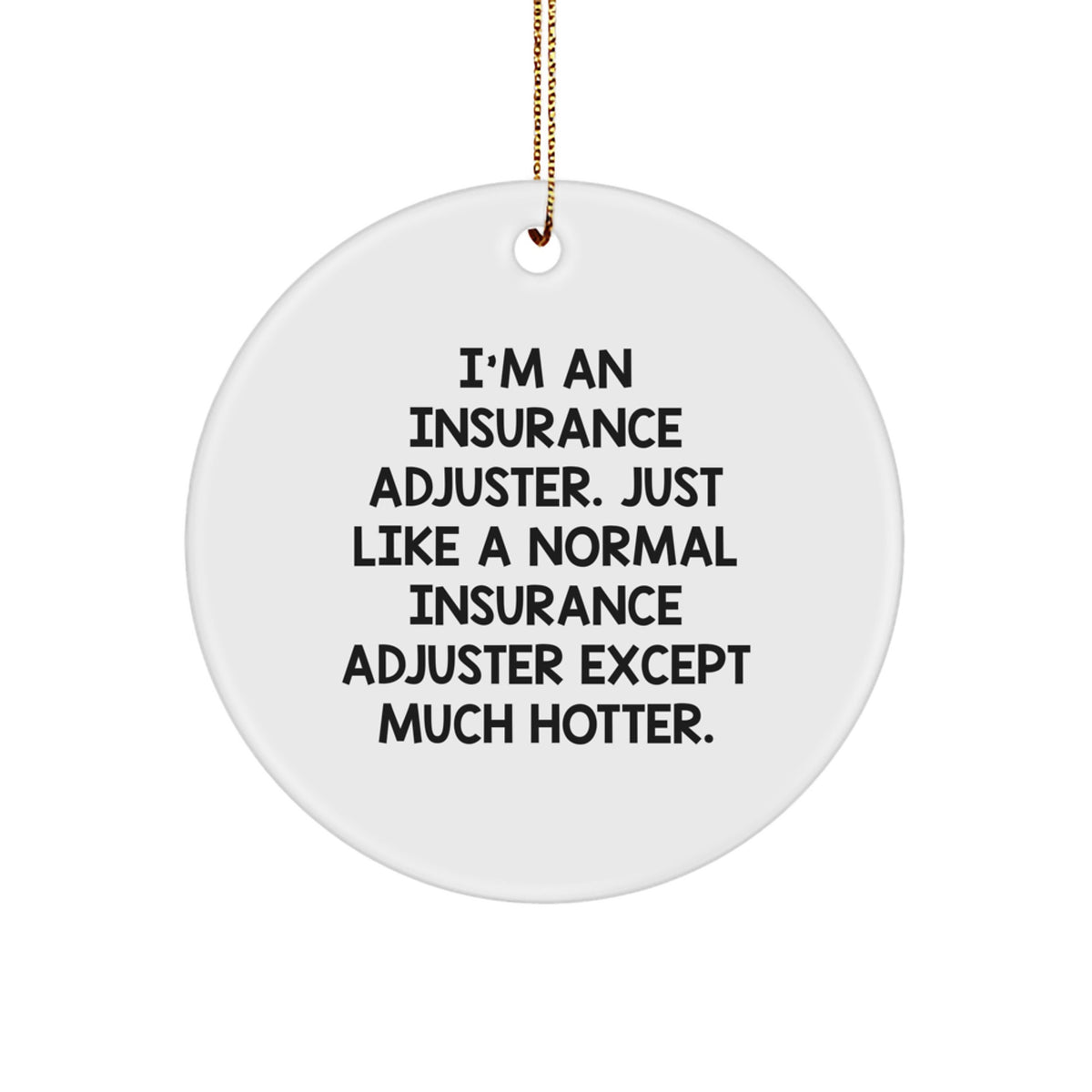 Insurance Adjuster Gifts, Funny Quote Ornament for Christmas, Circle Ornament with Durable MDF Material, Gifts from Friends or Family for Insurance Adjuster Men or Women - Image 1