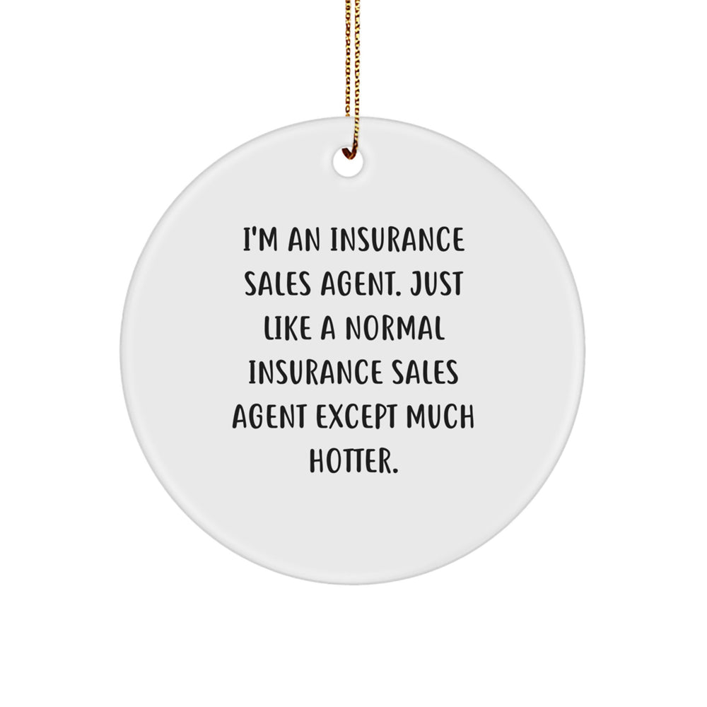 Insurance Sales Agent Gifts, Funny Quote Circle Ornament, Gifts from Friends and Family for Insurance Sales Agent, Christmas Unique Gifts - Image 1