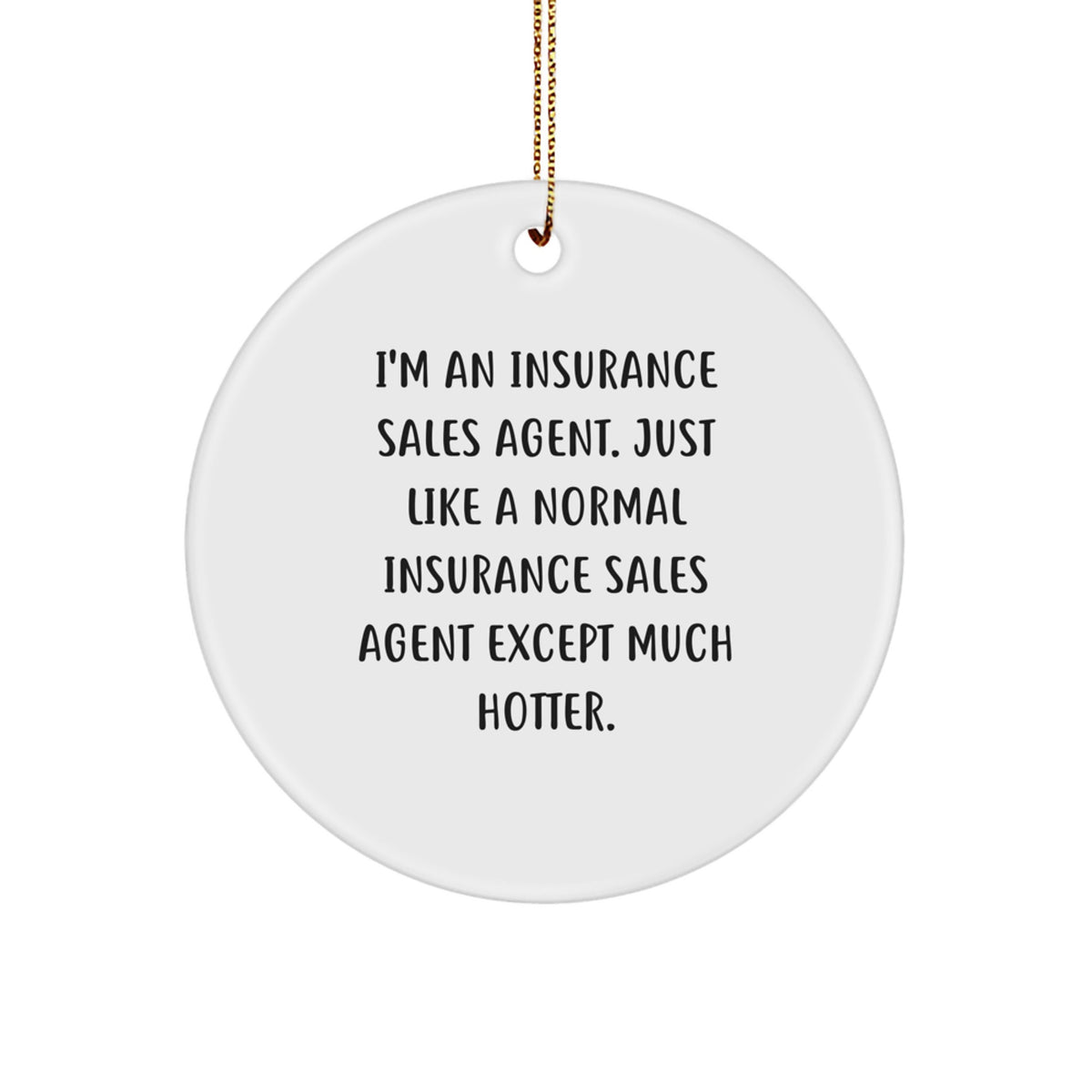 Insurance Sales Agent Gifts, Funny Quote Circle Ornament, Gifts from Friends and Family for Insurance Sales Agent, Christmas Unique Gifts - Image 1