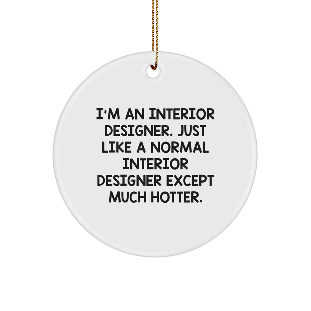 Hotter Than Average Interior Designer Circle Ornament Gifts from Friends to Interior Designers, Funny Christmas Unique Gift for Interior Designers - Image 1