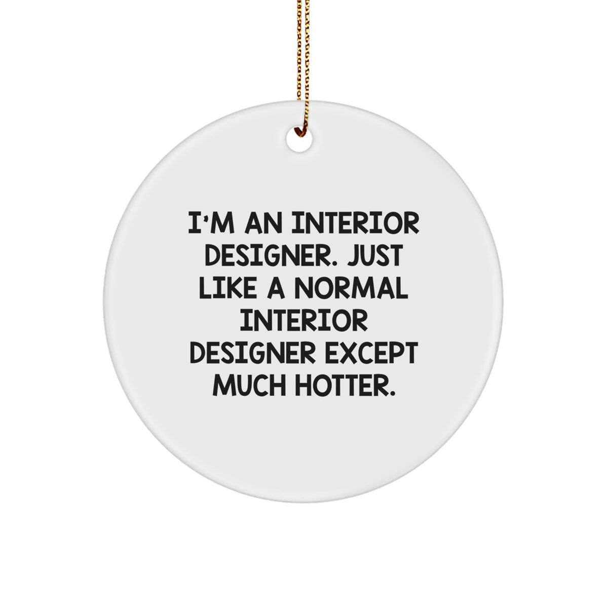 Hotter Than Average Interior Designer Circle Ornament Gifts from Friends to Interior Designers, Funny Christmas Unique Gift for Interior Designers - Image 1