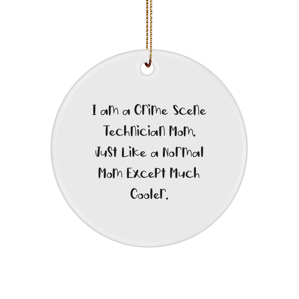 Crime Scene Technician Mom's Funny Christmas Unique Gift, Circle Ornament, 'I Am A Crime Scene Technician Mom...' - Gifts from Mom to Crime Scene Technician - Image 1