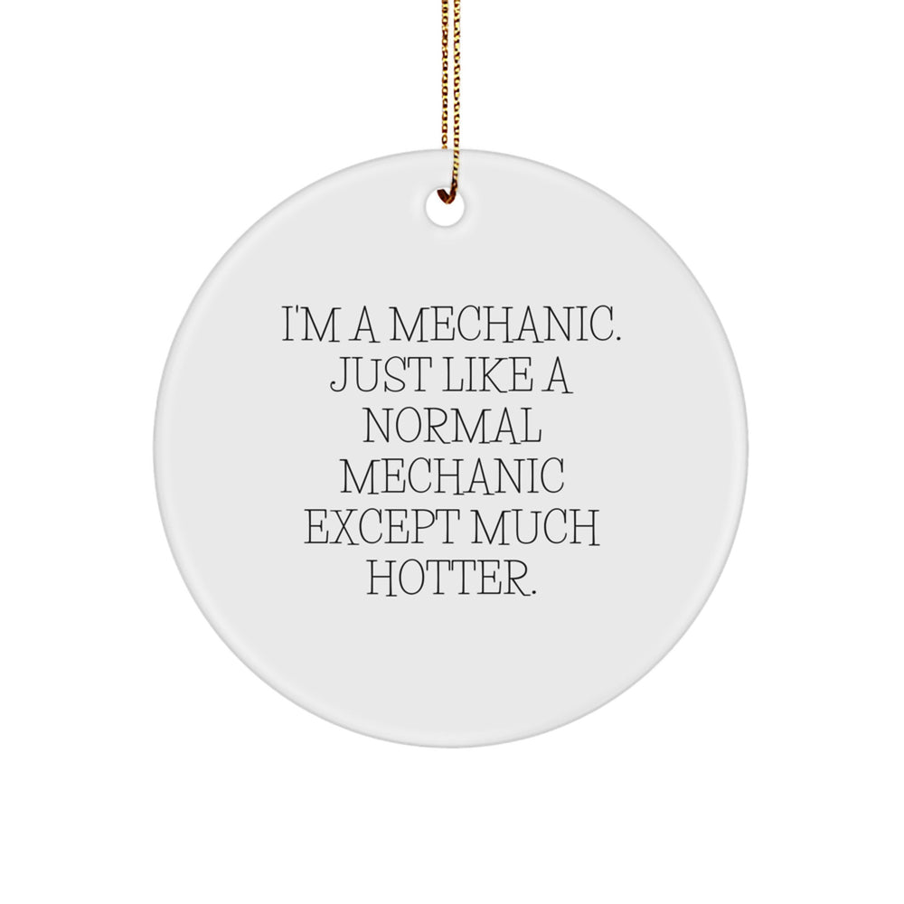 Mechanic Gifts: Funny Quote Circle Ornament for Christmas - Gifts from Friends or Family to Mechanic, Men, or Women - Image 1