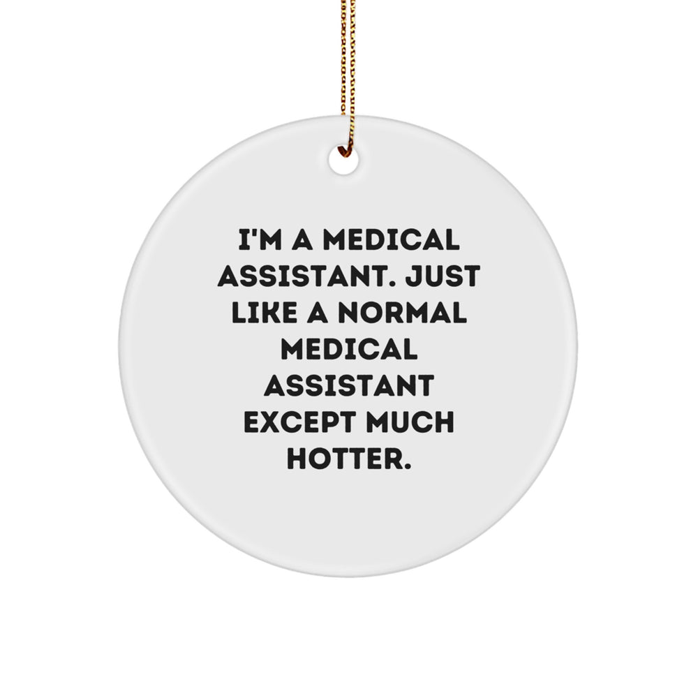 Medical Assistant Gifts: Funny Christmas Circle Ornament, Gifts from Friends to Medical Assistants, Unique Present for Coworkers, Inspirational Quote - Image 1
