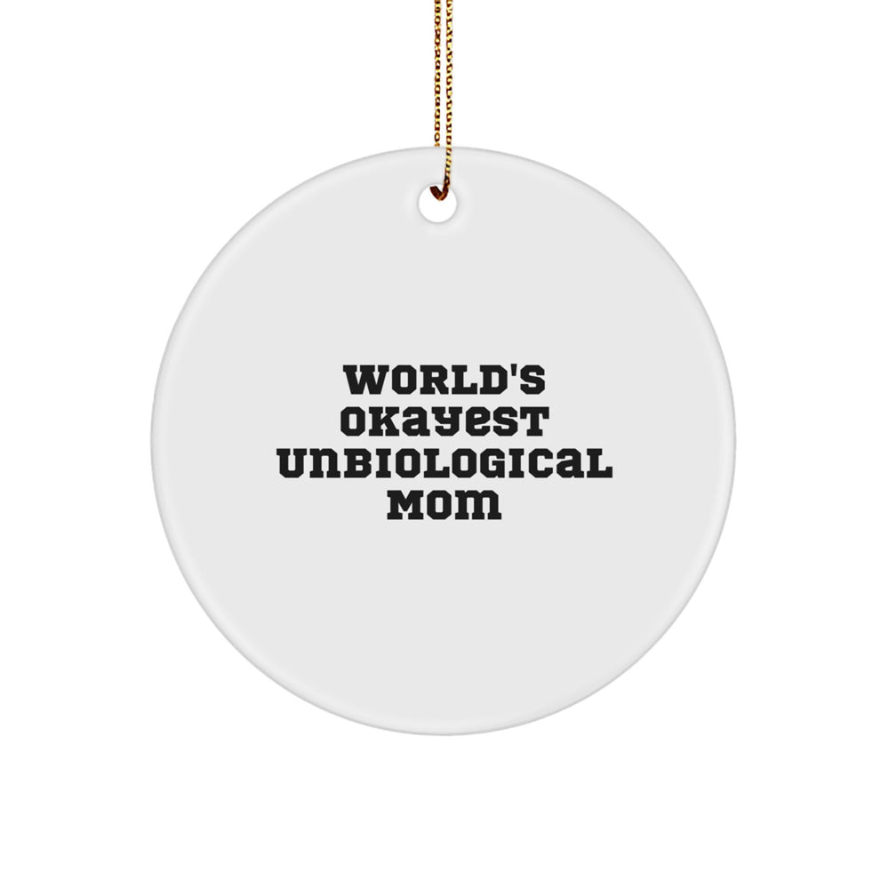 Funny Unbiological Mom Gifts from Family, World's Okayest Unbiological Mom Circle Ornament for Christmas Unique Gifts - Image 1