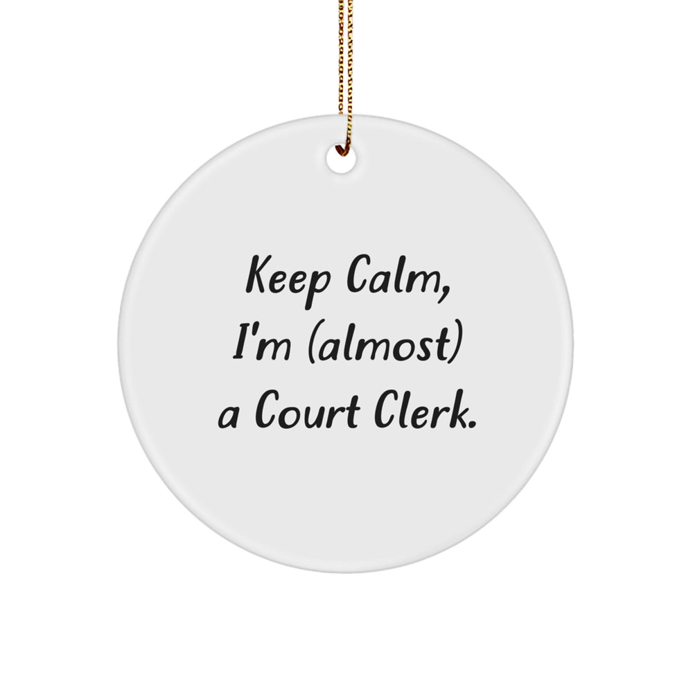 Funny Court Clerk Gifts, 'Keep Calm, I'm (almost) A Court Clerk.' Circle Ornament for Christmas, Gifts from Friends, Family, or Coworkers - Image 1
