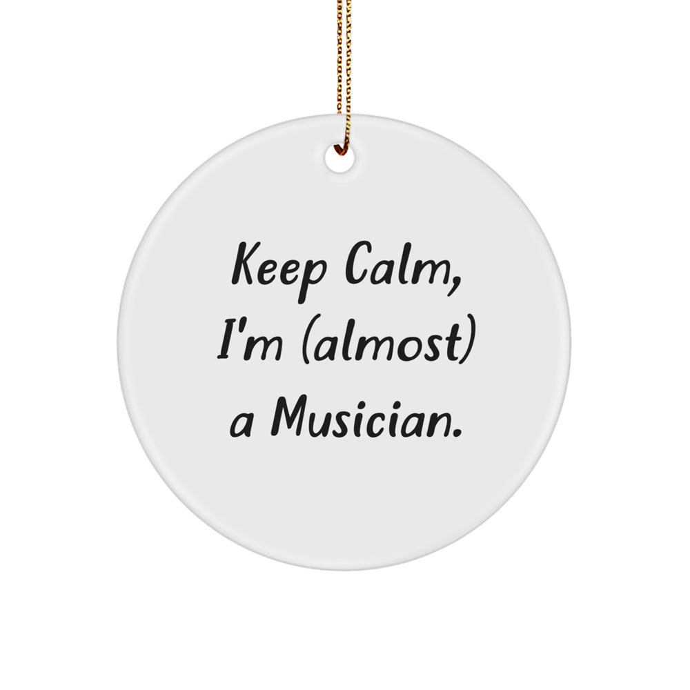 Funny Musician Gifts from Friends and Family - 'Keep Calm, I'm (almost) A Musician.' Circle Ornament for Christmas - Image 1