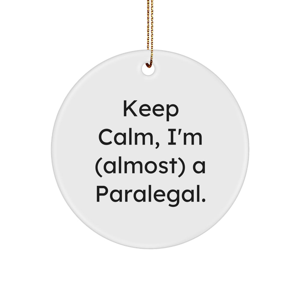Paralegal Circle Ornament, Funny Quote Gifts from Friends to Family, 'Keep Calm, I'm (almost) A Paralegal.' Christmas Unique Gifts for Paralegal - Image 1