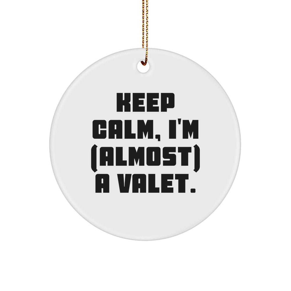 Funny Valet Gifts from Friends for Men - Keep Calm, I'm (almost) A Valet. Circle Ornament, Christmas Unique Presents - Image 1