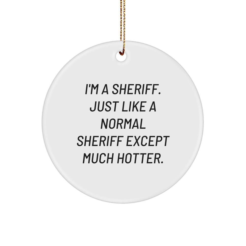 Funny Sheriff Christmas Circle Ornament Gifts from Men to Family, Unique Sheriff Ornament Decor for Sheriff Enthusiasts, Humorous Sheriff Gift Ideas - Image 1